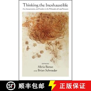 【3-4周达】Thinking the Inexhaustible : Art, Interpretation, and Freedom in the Philosophy of Luigi P... [9781438470269]