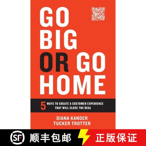 【3-4周达】精装 Go Big or Go Home: 5 Ways to Create a Customer Experience That Will Close the Deal [9781544536378]