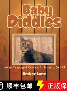 【3-4周达】Baby Diddles: How the Three-Legged, One-Eared Cat Learned to Do It All [9781482864083]