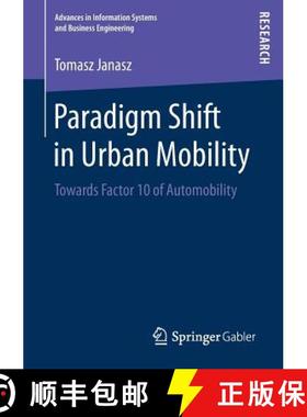 【3-4周达】Paradigm Shift in Urban Mobility : Towards Factor 10 of Automobility [9783658204594]