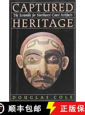 【3-4周达】Captured Heritage: The Scramble for Northwest Coast Artifacts [9780774805377]