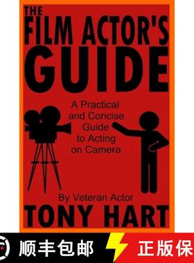 预订 The Film Actor's Guide: A Practical And Concise Guide To Acting On Camera [9781738631216]