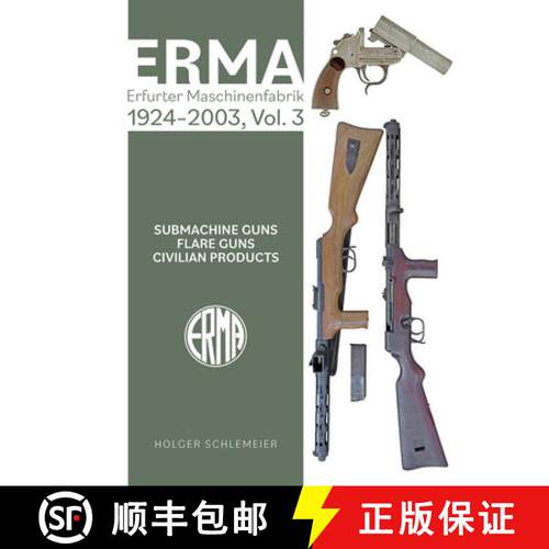 【3-4周达】精装 Erma: Erfurter Maschinenfabrik, 1924-2003, Vol. 3: Submachine Guns - Flare Guns [9780764368554]