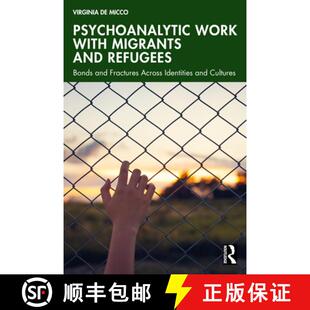 【3-4周达】Psychoanalytic Work with Migrants and Refugees: Bonds and Fractures Across Identities and ... [9781032596013]