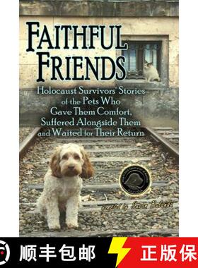 预订 Faithful Friends: Holocaust Survivors' Stories of the Pets Who Gave Them Comfort, Suffered Along... [9780981892948]