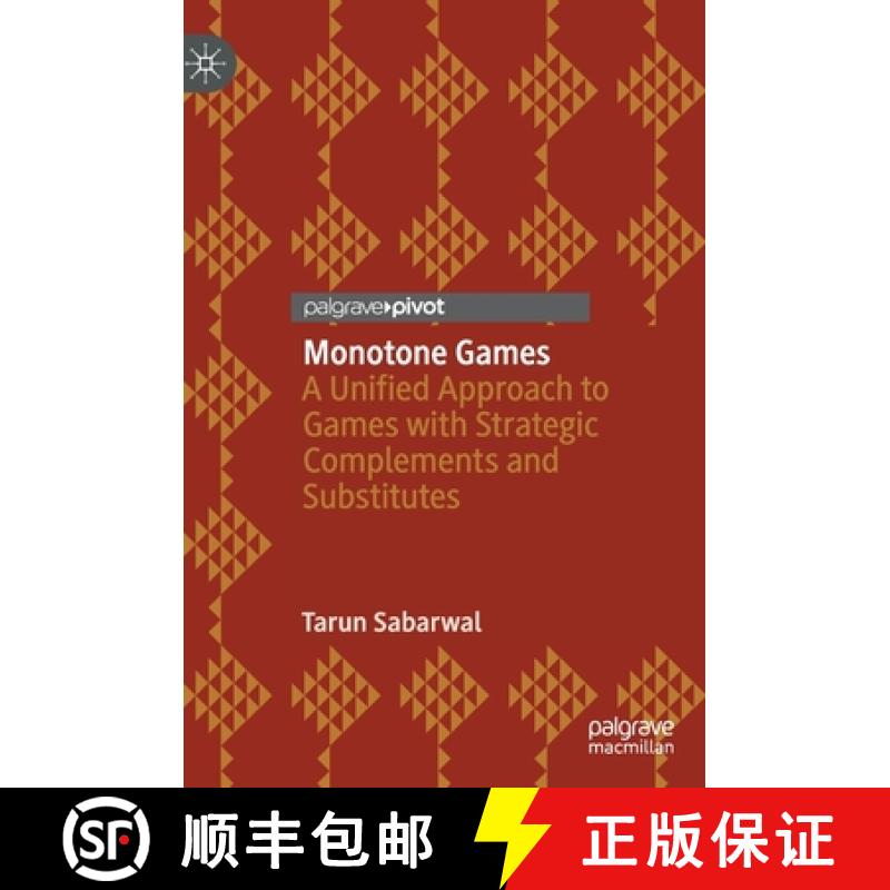 【3-4周达】Monotone Games : A Unified Approach to Games with Strategic Complements and Substitutes [9783030455125]