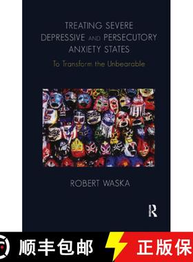 【3-4周达】Treating Severe Depressive and Persecutory Anxiety States: To Transform the Unbearable [9780367329419]