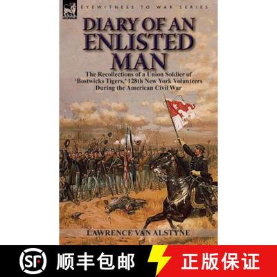 【3-4周达】Diary of an Enlisted Man: the Recollections of a Union Soldier of 'Bostwicks Tigers, ' 128... [9781782820710]