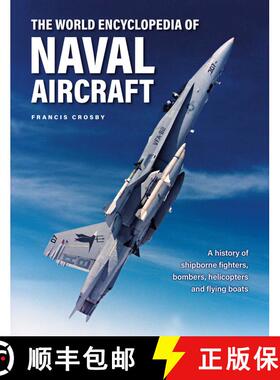 【3-4周达】Naval Aircraft, The World Encyclopedia of: A history of shipborne fighters, bombers, helic... [9780754835707]