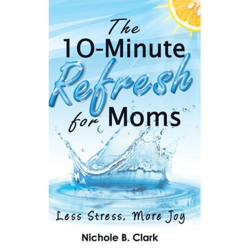 预订 the 10-minute refresh for moms: less. [9781640854840]