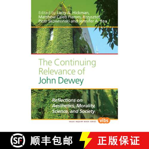 预订 The Continuing Relevance of John Dewey: Reflections on Aesthetics, Morality, Science, and Society [9789042032323]