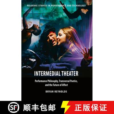 【3-4周达】Intermedial Theater: Performance Philosophy, Transversal Poetics, and the Future of Affect [9781349701483]