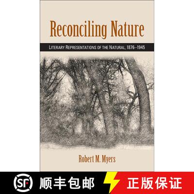 【3-4周达】Reconciling Nature : Literary Representations of the Natural, 1876-1945 [9781438476780]