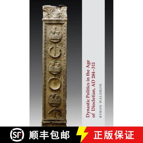【3-4周达】精装 Dynastic Politics in the Age of Diocletian, AD 284-311 [9781474498654]