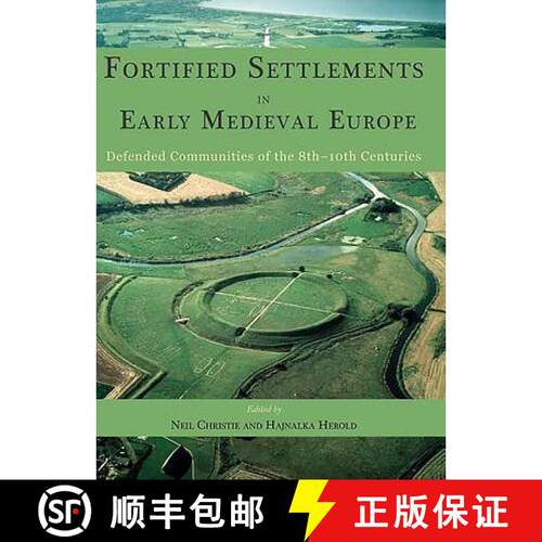 【3-4周达】精装 Fortified Settlements in Early Medieval Europe: Defended Communities of the 8th-10th ... [9781785702358]