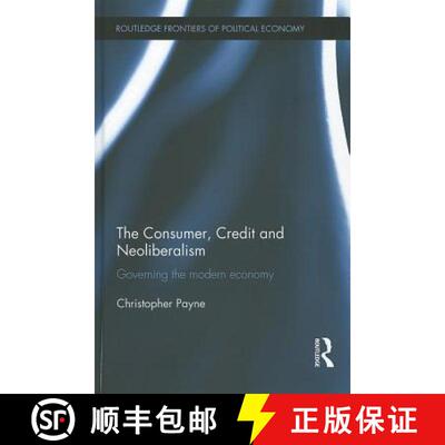 【3-4周达】精装 Consumer, Credit and Neoliberalism: Governing the Modern Economy [9780415680110]