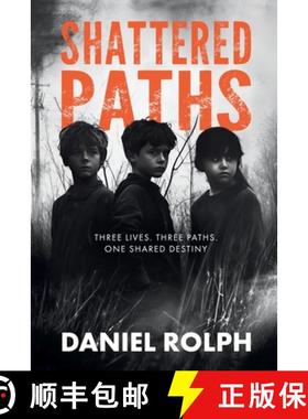 预订 Shattered Paths: Unveiling the Hidden Truths of Foster Care and Neglect [9781763840010]