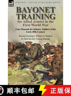 【3-4周达】Bayonet Training for Allied Armies in the First World War-Four Manuals for Infantry Soldie... [9781915234117]