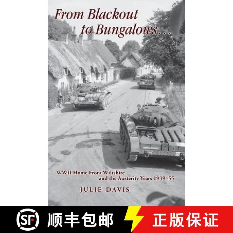 【3-4周达】From Blackout to Bungalows . . .: WWII Home Front Wiltshire and the Austerity Years 1939-55 [9781906978389]