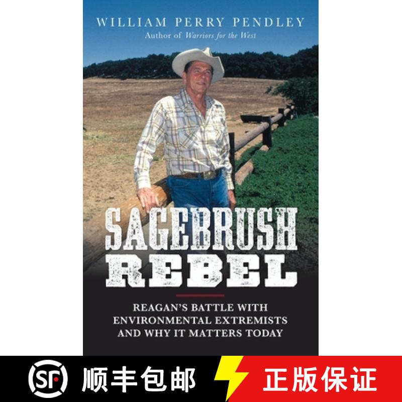 【3-4周达】Sagebrush Rebel: Reagan's Battle with Environmental Extremists and Why It Matters Today [9781621571568]
