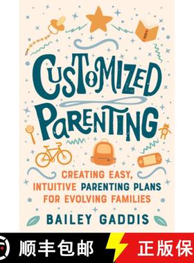 【3-4周达】Customized Parenting: Creating Easy, Intuitive Parenting Plans for Evolving Families [9781641609722]