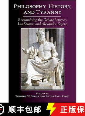 【3-4周达】Philosophy, History, and Tyranny : Reexamining the Debate between Leo Strauss and Alexandr... [9781438462097]