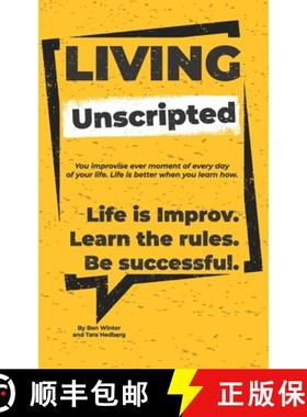 【3-4周达】Living Unscripted: Life is Improv. Learn the Rules. Be Successful. [9780999294468]