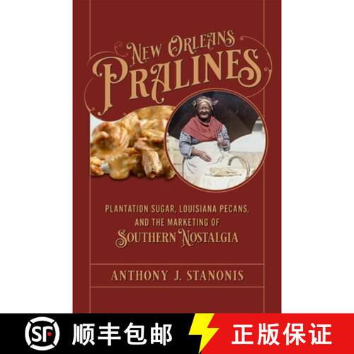 【3-4周达】精装 New Orleans Pralines – Plantation Sugar, Louisiana Pecans, and the Marketing of Sout... [9780807182482]
