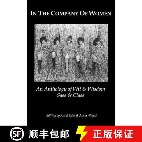 【3-4周达】In The Company Of Women: An Anthology Of Wit & Wisdom, Sass & Class [9780578102481]