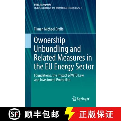 【3-4周达】Ownership Unbundling and Related Measures in the EU Energy Sector : Foundations, the Impac... [9783319777962]