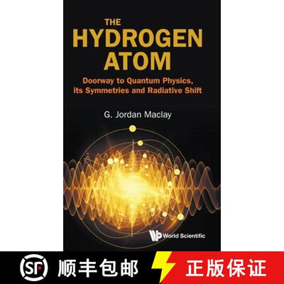 【3-4周达】精装 Hydrogen Atom, The: Doorway to Quantum Physics, Its Symmetries and Radiative Shift [9789819820368]