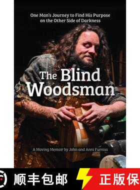 【3-4周达】The Blind Woodsman: One Man's Journey to Find His Purpose on the Other Side of Darkness [9781497104518]