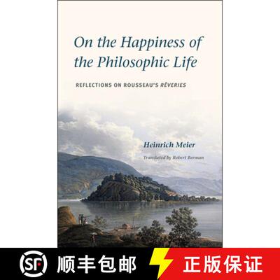 【3-4周达】精装 On the Happiness of the Philosophic Life – Reflections on Rousseau`s Rêveries in Tw... [9780226074030]