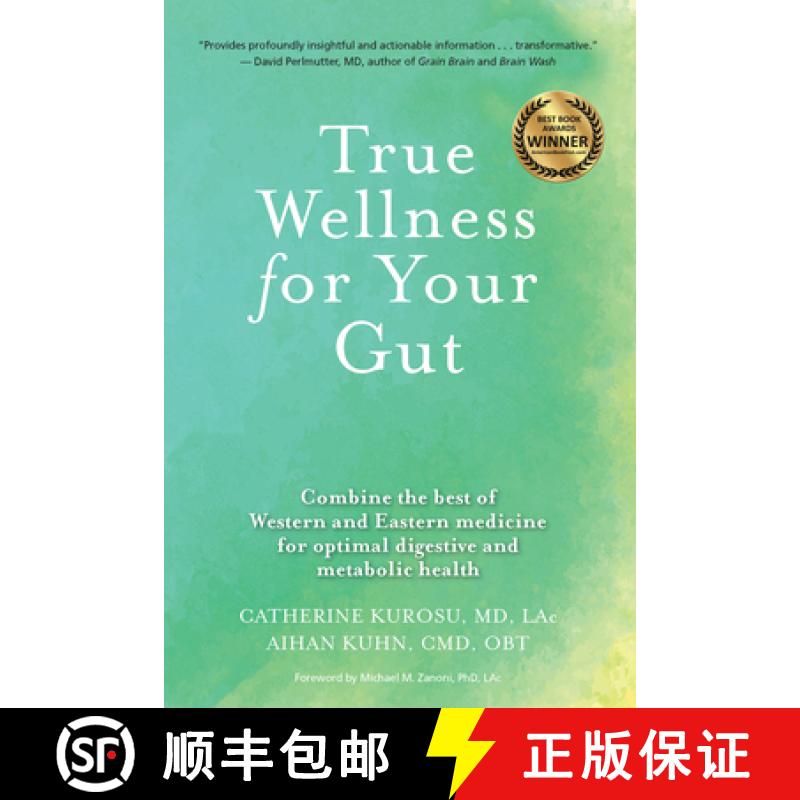 【3-4周达】True Wellness for Your Gut : Combine the Best of Western and Eastern Medicine for Optimal ... [9781594399732]