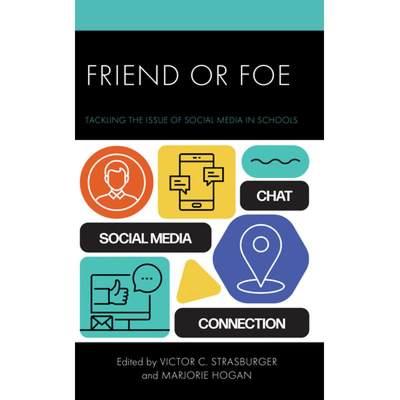 【4周达】Friend or Foe : Tackling the Issue of Social Media in Schools [9781475855159]