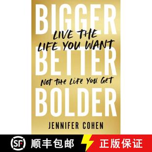 【3-4周达】Bigger, Better, Bolder : Live the Life You Want, Not the Life You Get: Live the Life You W... [9780306829581]