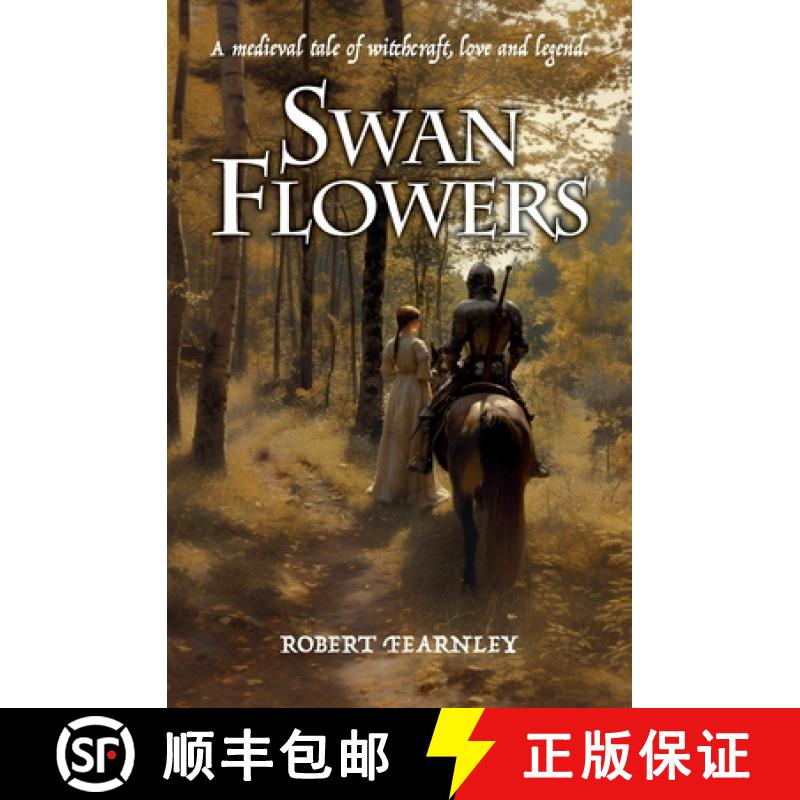 【2-3周达】Swan Flowers: A medieval tale of witchcraft, love and legend [9781800422933]