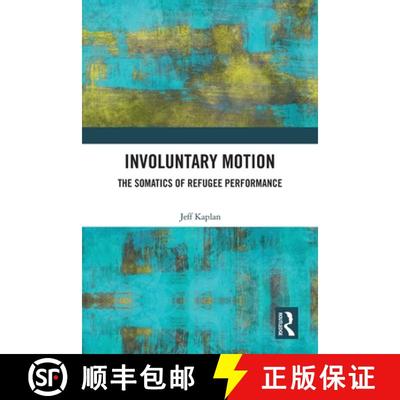 【3-4周达】Involuntary Motion: The Somatics of Refugee Performance [9780367562755]