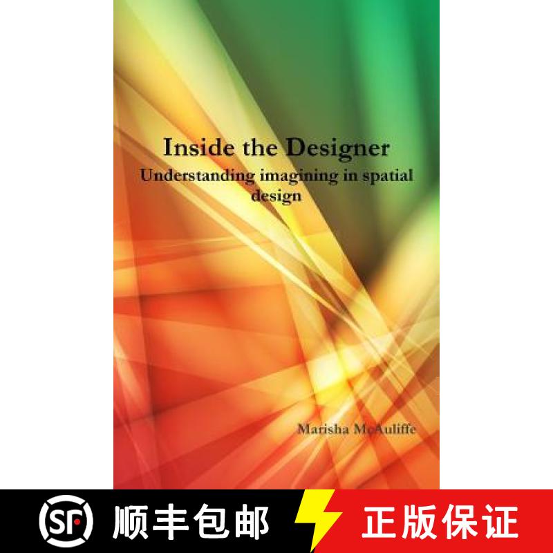 【2-3周达】Inside the Designer: Understanding imagining in spatial design. [9781329778566]