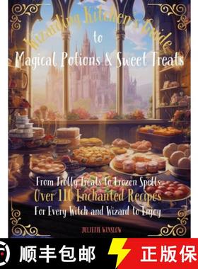 预订 Wizarding Kitchen's Guide to Magical Potions & Sweet Treats: From Trolly Treats to Frozen Spells... [9781962236089]