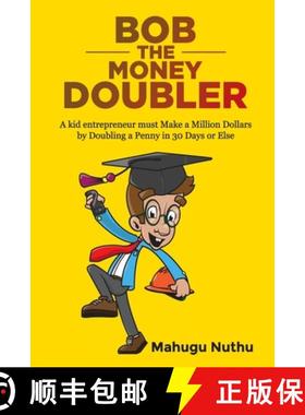 【3-4周达】Bob the Money Doubler: A kid entrepreneur must Make a Million Dollars by Doubling a Penny ... [9780990852018]
