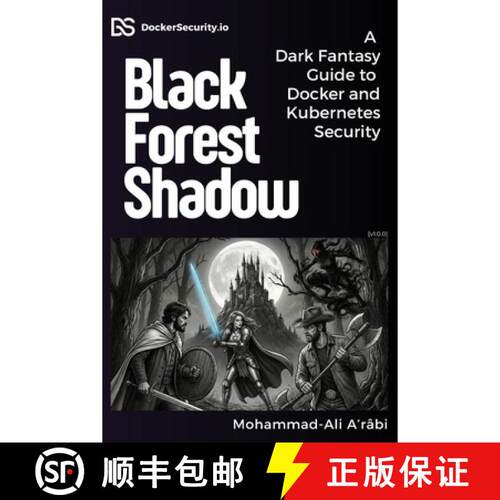 【3-4周达】Black Forest Shadow: A Dark Fantasy Guide to Docker and Kubernetes Security [9783982829852]