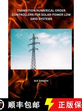 预订 Transition Numerical Order Controllers for Solar-Power Low Grid Systems [9798868975370]