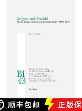 预订 «Zeitgeist» and «Zerrbild»: Word, Image and Idea in German Satire, 1800-1848 [9783039107254]