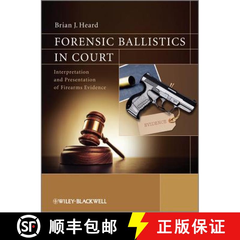 【2-3周达】Forensic Ballistics In Court - Interpretation And Presentation Of Firearms Evidence [Wiley... [9781119962687]