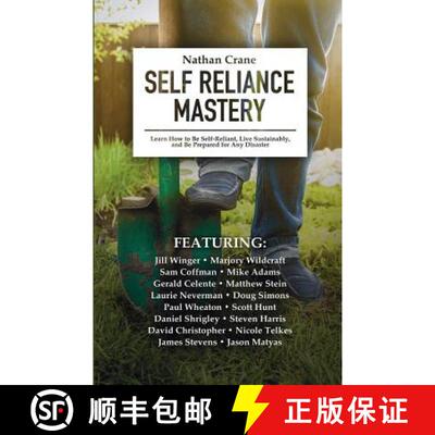 【3-4周达】Self Reliance Mastery: Learn How to Be Self-Reliant, Live Sustainably, and Be Prepared for... [9780991470037]
