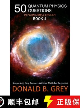 【3-4周达】50 Quantum Physics Questions In Plain Simple English Book 1: Simple And Easy Answers Witho... [9781702917049]