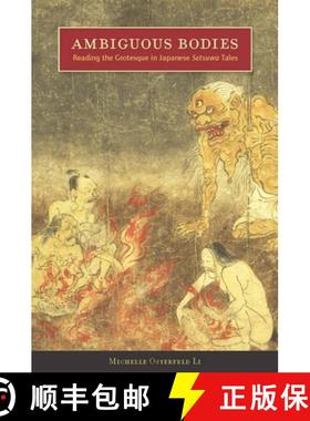 【3-4周达】Ambiguous Bodies: Reading the Grotesque in Japanese Setsuwa Tales [9780804759755]