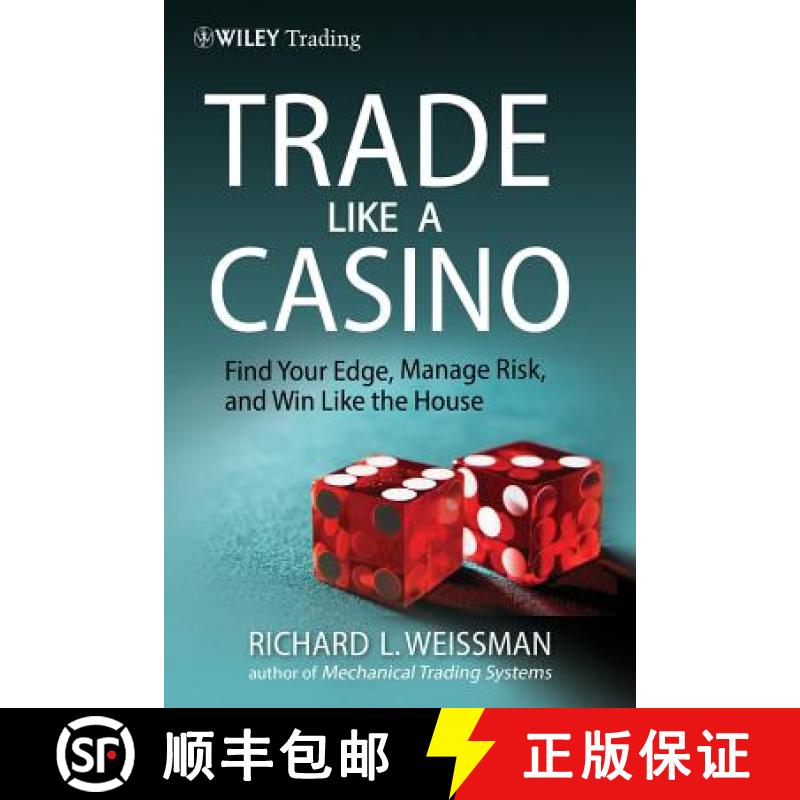 【3-4周达】Trade Like a Casino - Find Your Edge, Manage Risk and Win Like the House: Find Your Edge, ... [9780470933091]