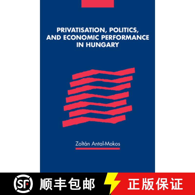 【3-4周达】Privatisation, Politics, and Economic Performance in Hungary [9780521593397]